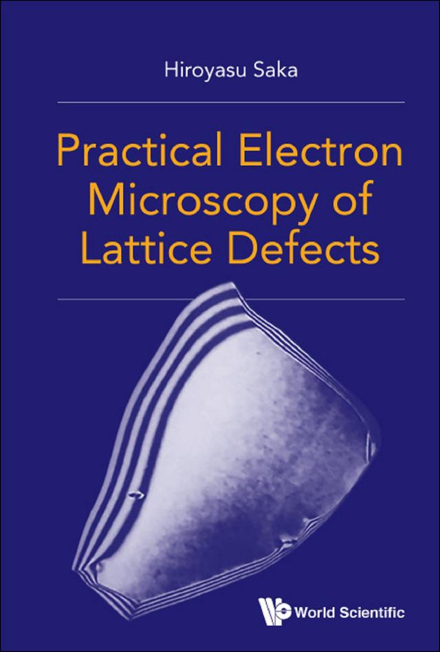 PRACTICAL ELECTRON MICROSCOPY OF LATTICE DEFECTS by Hiroyasu Saka