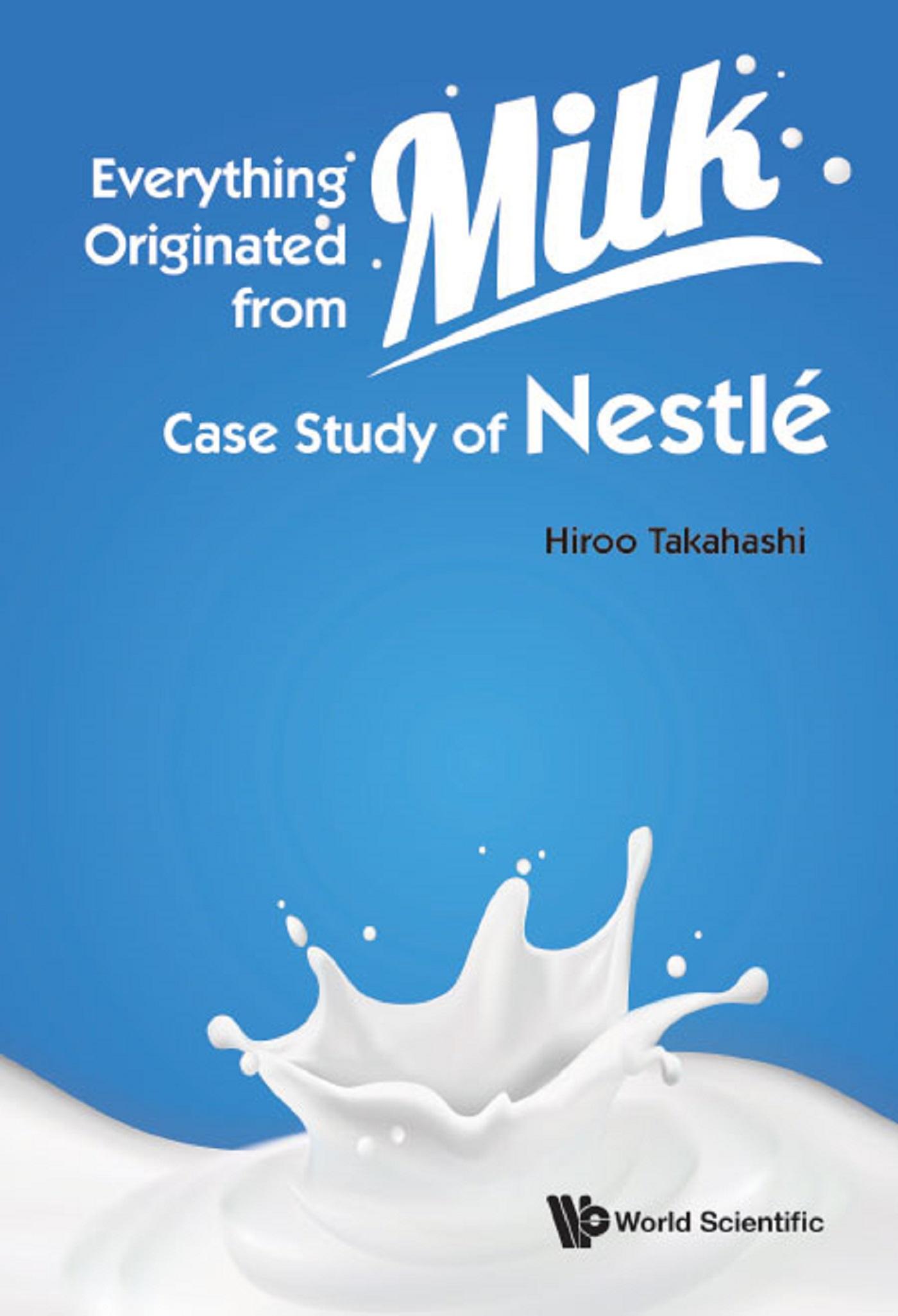 EVERYTHING ORIGINATED FROM MILK: CASE STUDY OF NESTLE