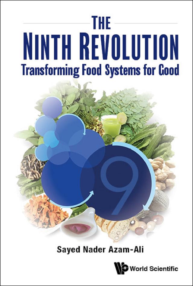 NINTH REVOLUTION, THE: TRANSFORMING FOOD SYSTEMS FOR GOOD by Sayed Nader Azam-ali