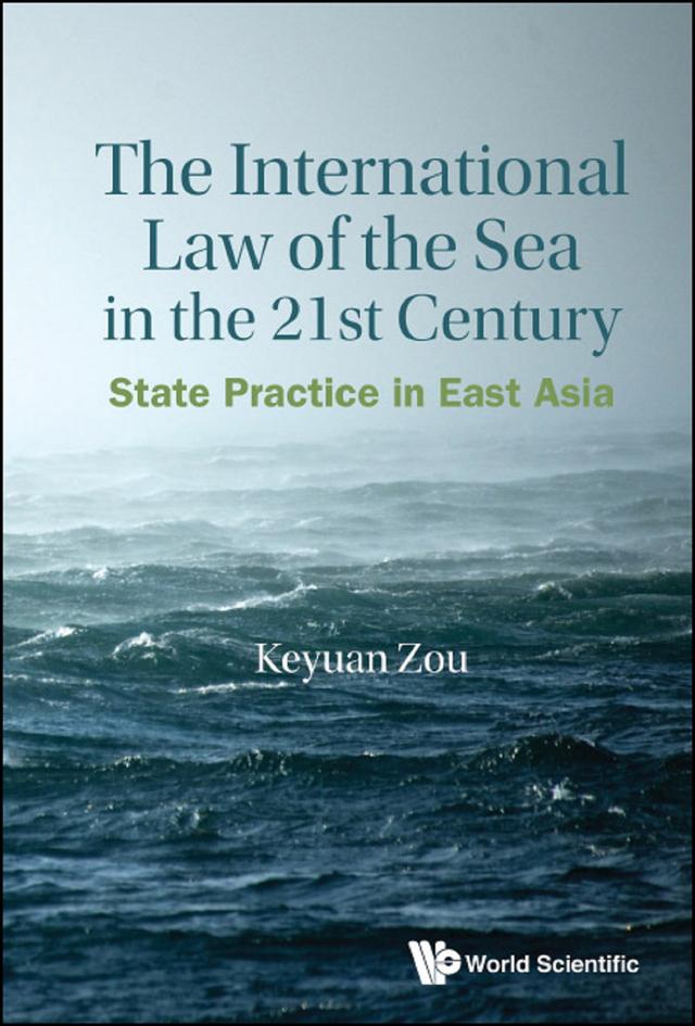 INTERNATIONAL LAW OF THE SEA IN THE 21ST CENTURY, THE by Keyuan Zou