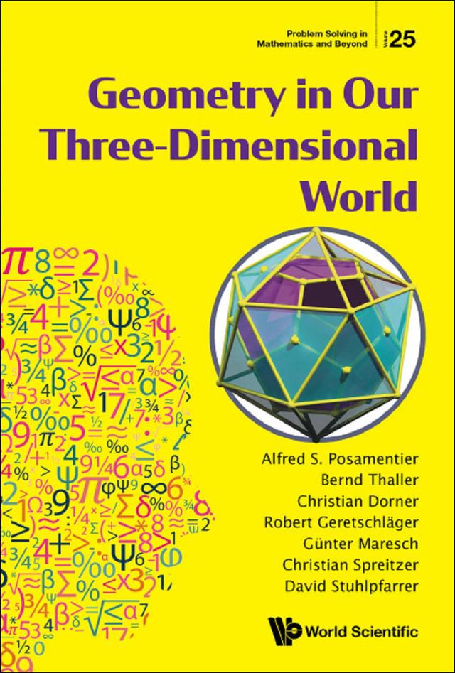 GEOMETRY IN OUR THREE-DIMENSIONAL WORLD by Alfred S Posamentier, Bernd Thaller, Christian Dorner, Christian Spreitzer, David Stuhlpfarrer, Guenter Maresch, Robert Geretschlager