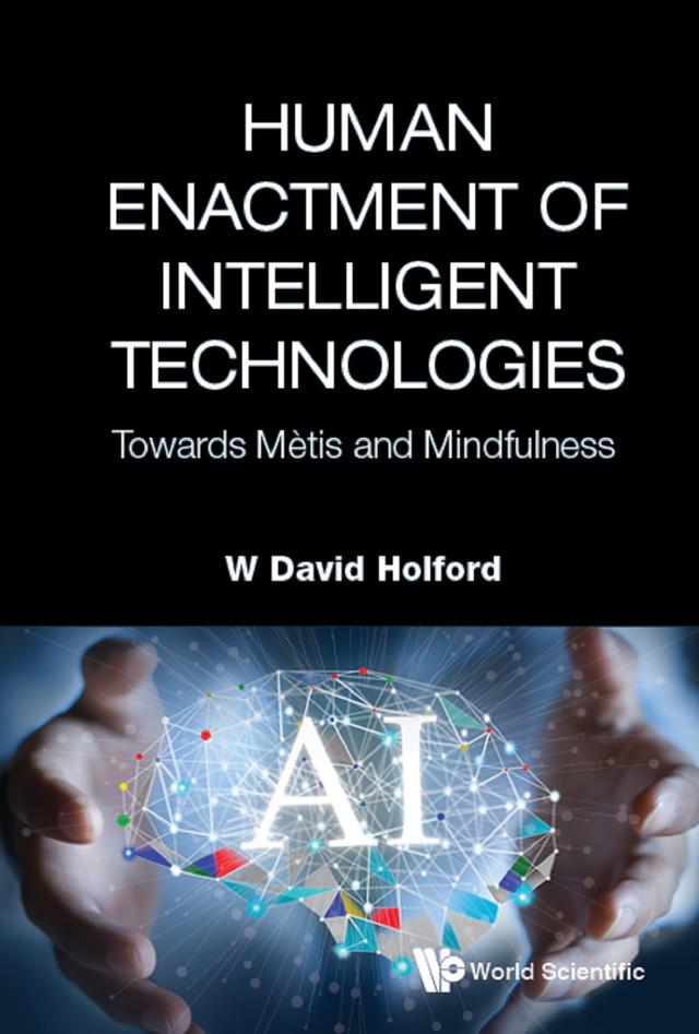 HUMAN ENACTMENT OF INTELLIGENT TECHNOLOGIES by W David Holford