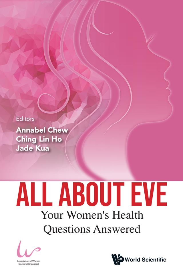 ALL ABOUT EVE: YOUR WOMEN'S HEALTH QUESTIONS ANSWERED by Annabel Chew, Ching Lin Ho, Jade Kua
