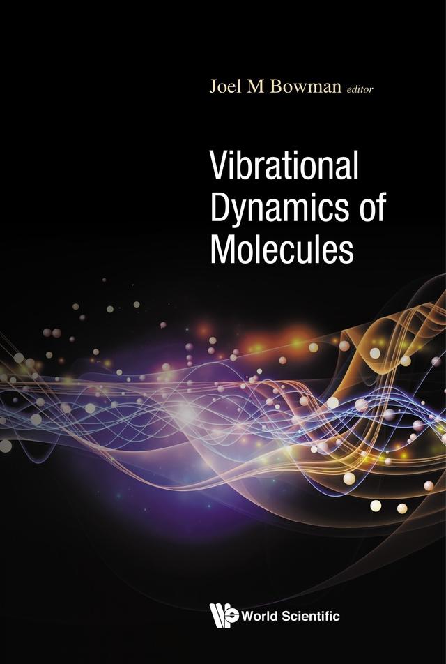 VIBRATIONAL DYNAMICS OF MOLECULES by Joel M Bowman