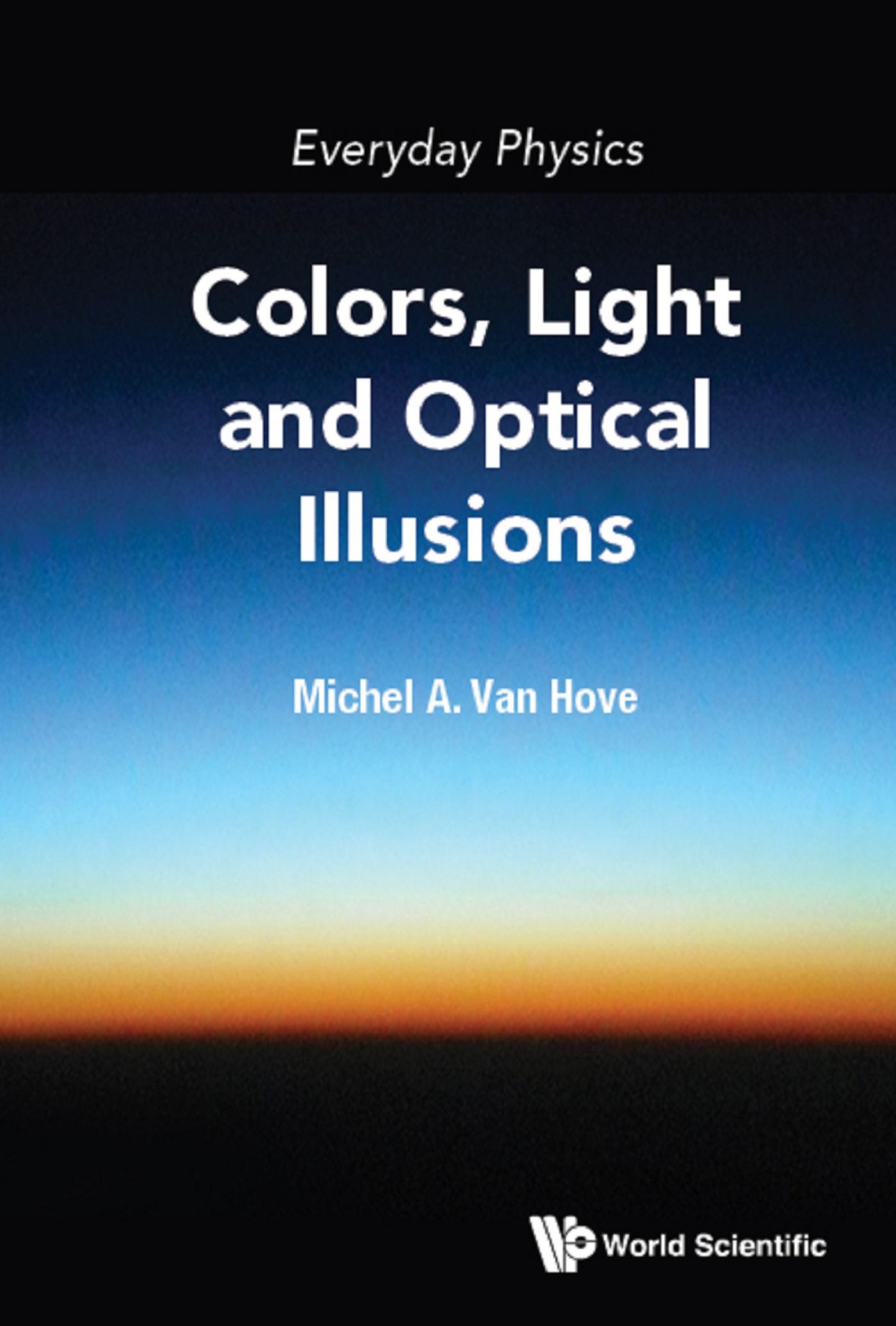 EVERYDAY PHYSICS: COLORS, LIGHT AND OPTICAL ILLUSIONS