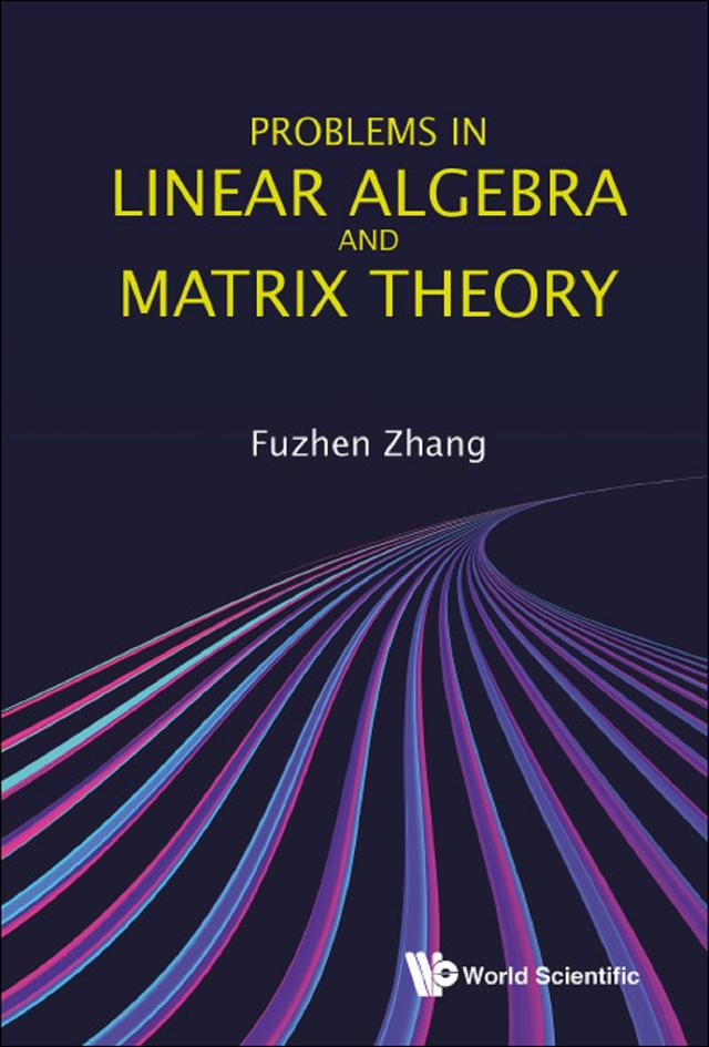 PROBLEMS IN LINEAR ALGEBRA AND MATRIX THEORY by Fuzhen Zhang