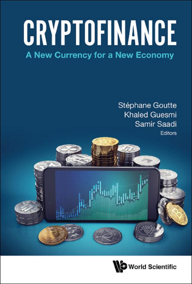 CRYPTOFINANCE: A NEW CURRENCY FOR A NEW ECONOMY by Khaled Guesmi, Samir Saadi, Stephane Goutte