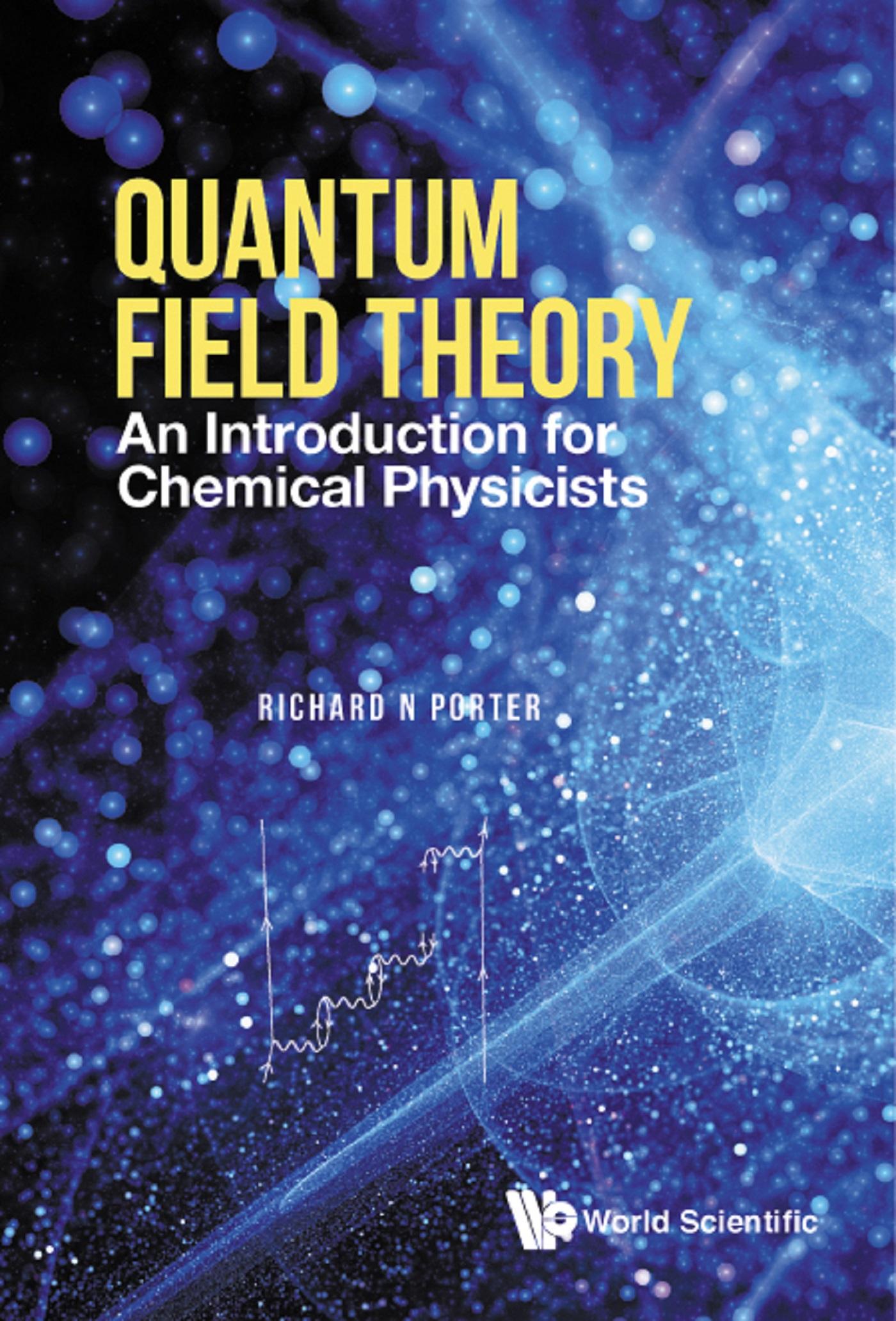 QUANTUM FIELD THEORY: AN INTRO FOR CHEMICAL PHYSICISTS