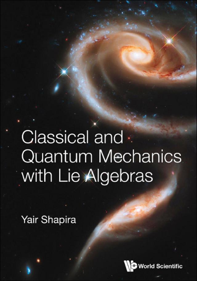CLASSICAL AND QUANTUM MECHANICS WITH LIE ALGEBRAS by Yair Shapira