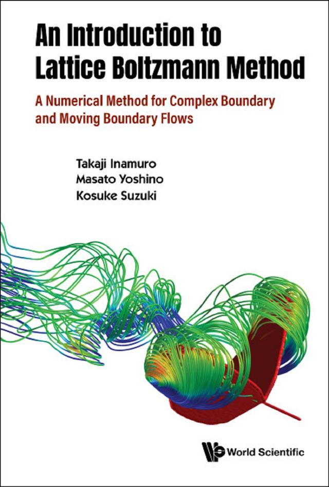 INTRODUCTION TO THE LATTICE BOLTZMANN METHOD, AN by Kosuke Suzuki, Masato Yoshino, Takaji Inamuro