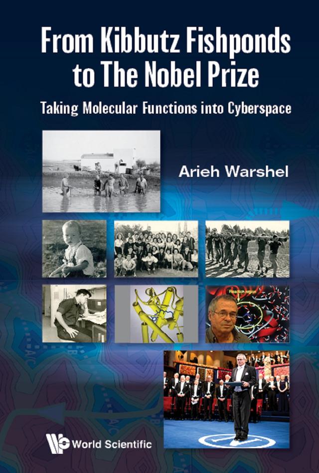 FROM KIBBUTZ FISHPONDS TO NOBEL PRIZE by Arieh Warshel