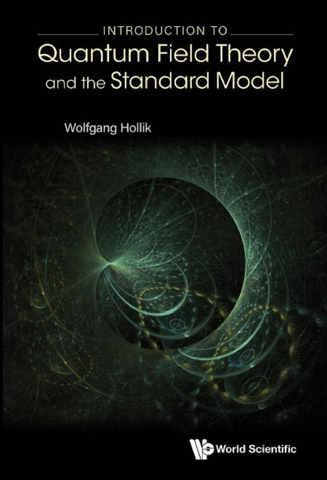 INTRODUCTION TO QUANTUM FIELD THEORY AND THE STANDARD MODEL by Wolfgang Hollik