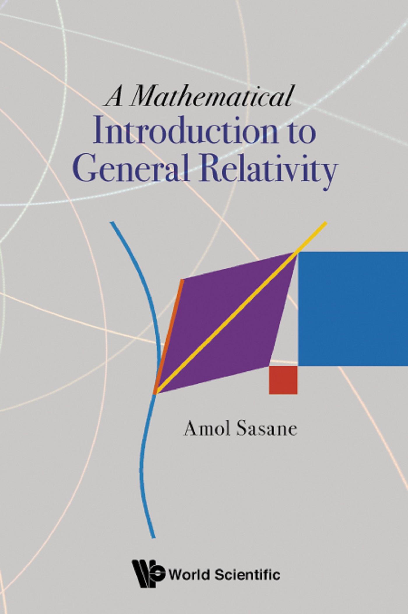 MATHEMATICAL INTRODUCTION TO GENERAL RELATIVITY, A