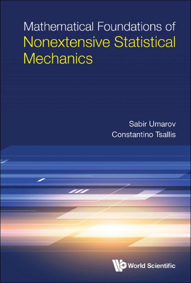 MATHEMATICAL FOUNDATIONS OF NONEXTENSIVE STATISTICAL MECH by Sabir Umarov, Tsallis Constantino