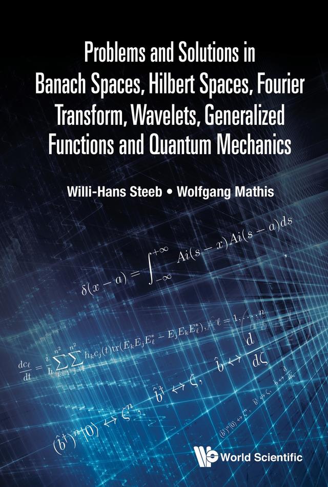 PROB & SOL BANACH SPACES, HILBERT SPACES, FOURIER TRANSFR .. by Willi-Hans Steeb, Wolfgang Mathis