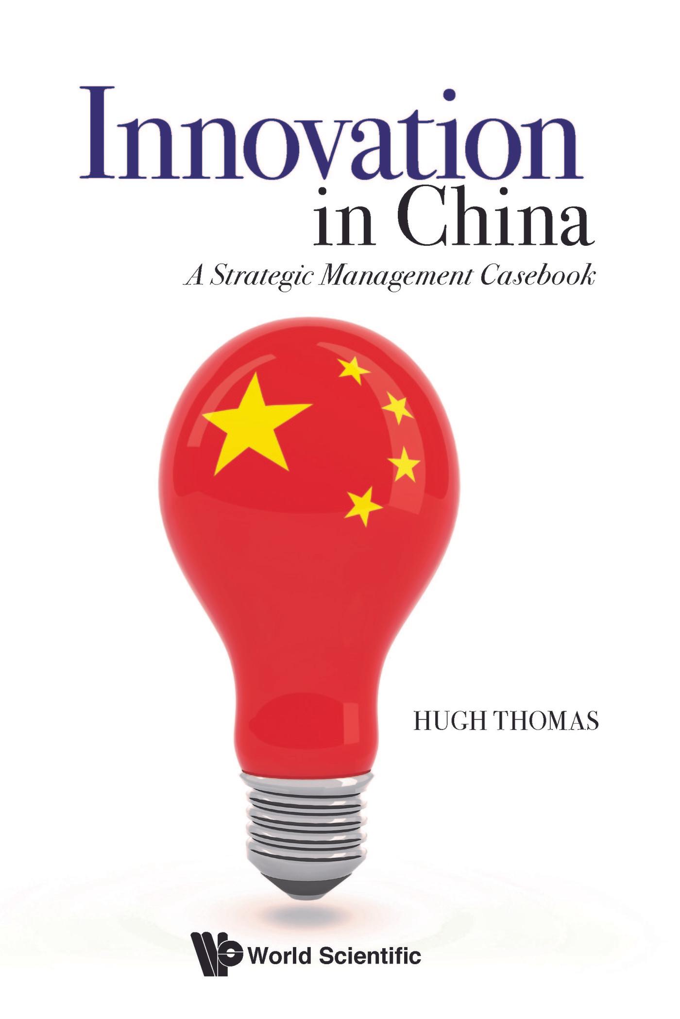 INNOVATION IN CHINA: A STRATEGIC MANAGEMENT CASEBOOK