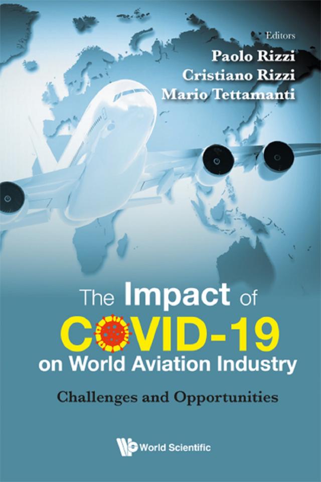 IMPACT OF COVID-19 ON WORLD AVIATION INDUSTRY, THE by Cristiano Rizzi, Mario Tettamanti, Paolo Rizzi