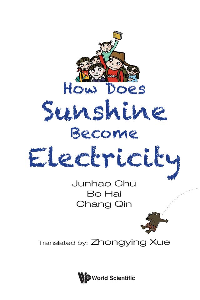 HOW DOES SUNSHINE BECOME ELECTRICITY by Bo Hai, Chang Qin, Junhao Chu