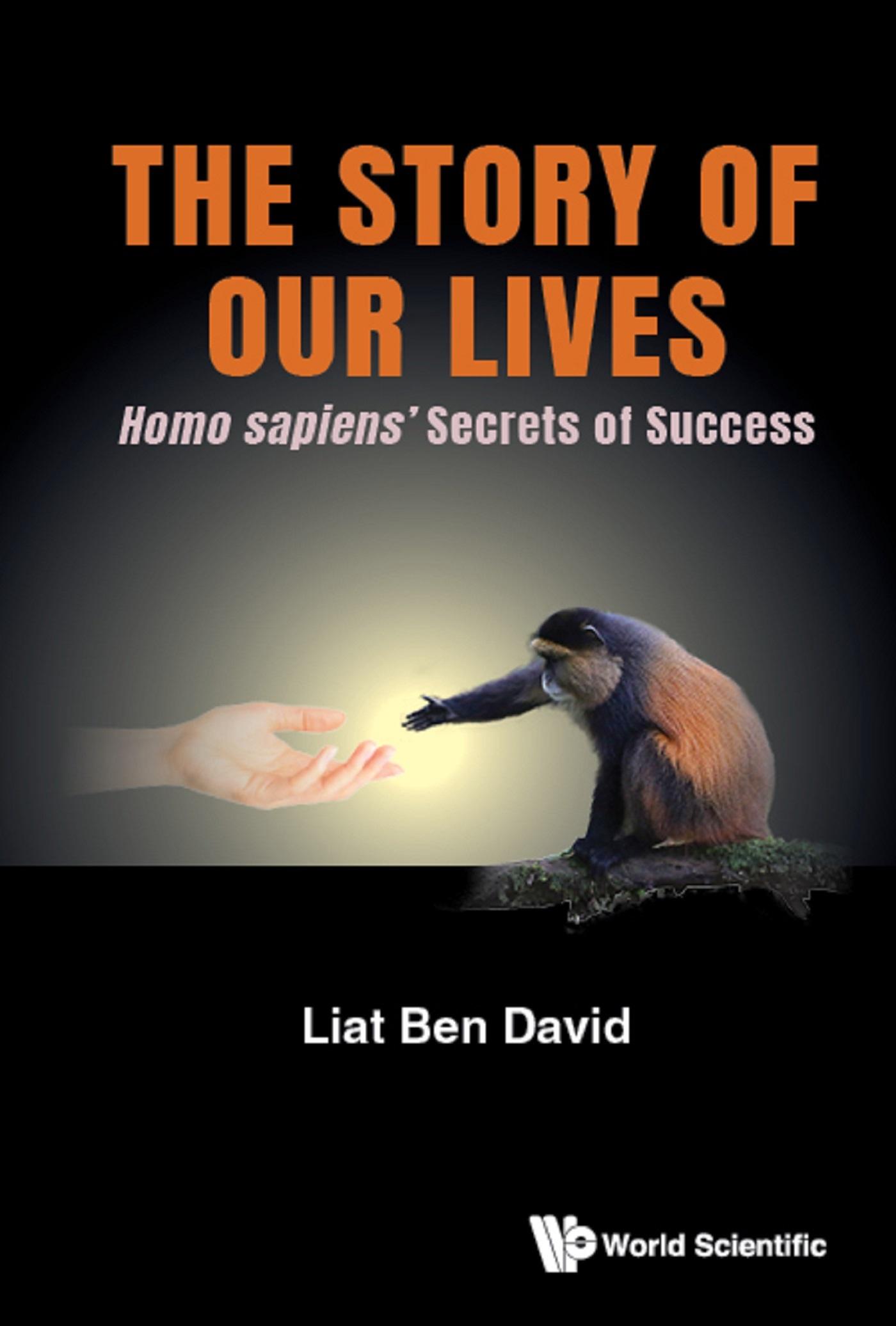 STORY OF OUR LIVES, THE: HOMO SAPIENS' SECRETS OF SUCCESS