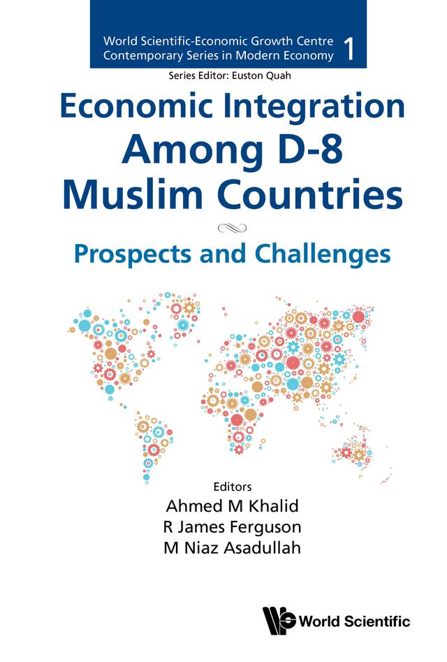 ECONOMIC INTEGRATION AMONG D-8 MUSLIM COUNTRIES by Ahmed M Khalid, M Niaz Asadullah, R James Ferguson