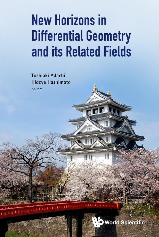 NEW HORIZONS IN DIFFERENTIAL GEOMETRY AND ITS RELATED FIELDS by Hideya Hashimoto, Toshiaki Adachi