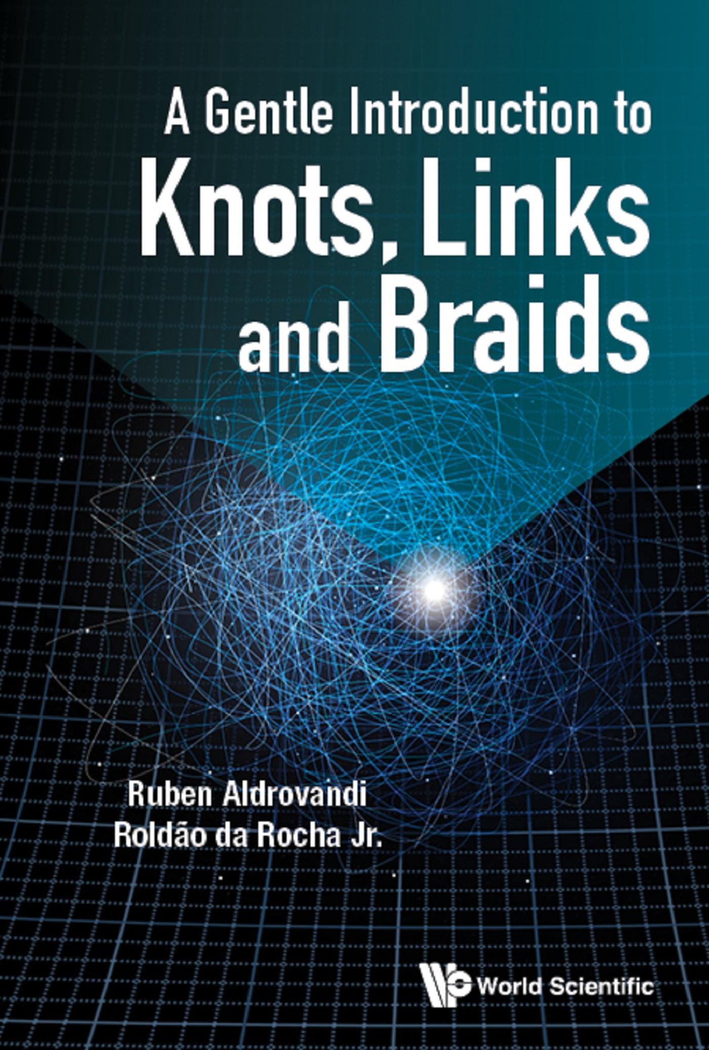 GENTLE INTRODUCTION TO KNOTS, LINKS AND BRAIDS, A