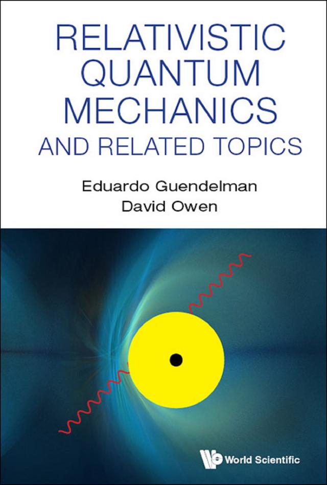 RELATIVISTIC QUANTUM MECHANICS AND RELATED TOPICS by David Owen, Eduardo Guendelman