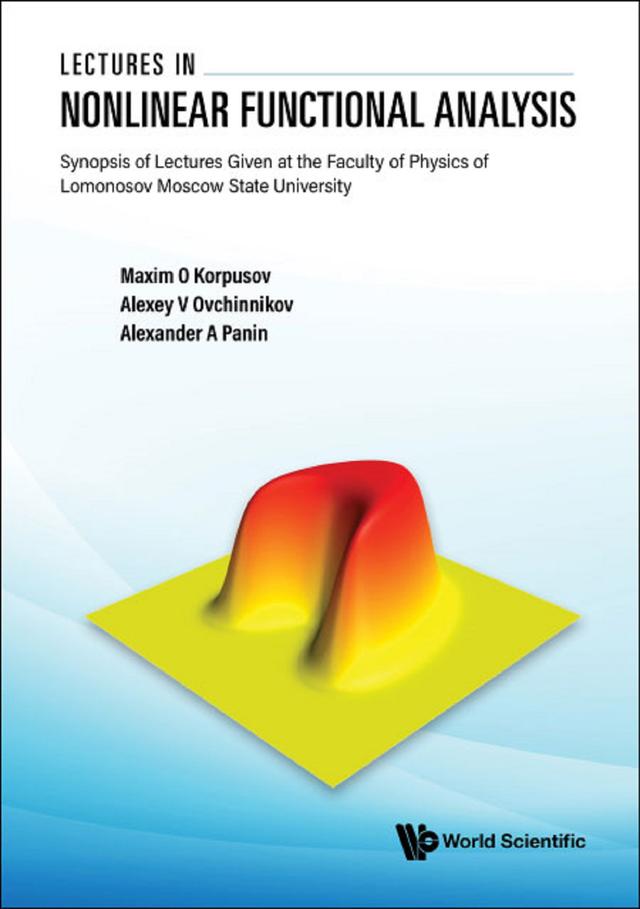 LECTURES IN NONLINEAR FUNCTIONAL ANALYSIS by Alexander Anatolyevich Panin, Alexey Vitalyevich Ovchinnikov, Maxim Olegovich Korpusov