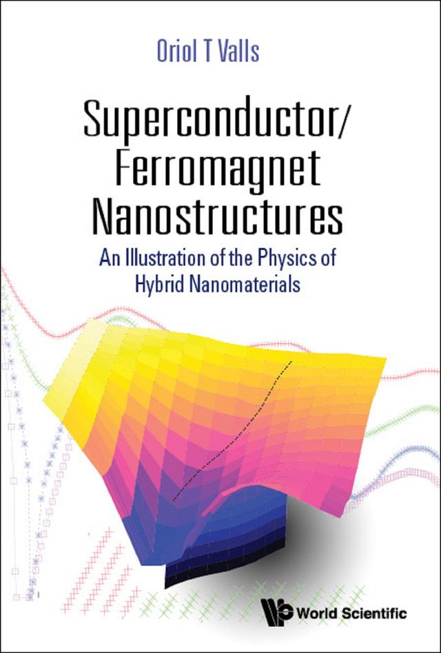 SUPERCONDUCTOR/FERROMAGNET NANOSTRUCTURES by Oriol T Valls