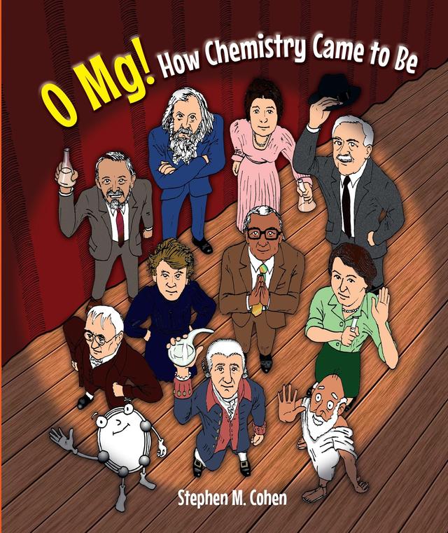 O MG! HOW CHEMISTRY CAME TO BE by Stephen M Cohen