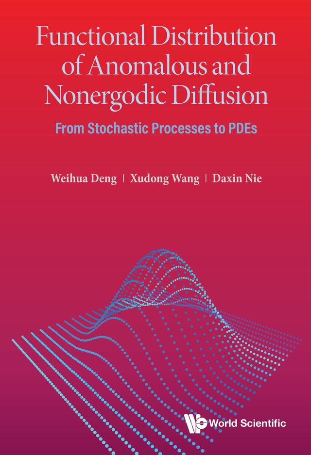FUNCTIONAL DISTRIBUTION OF ANOMALOUS & NONERGODIC DIFFUSION by Daxin Nie, Weihua Deng, Xudong Wang