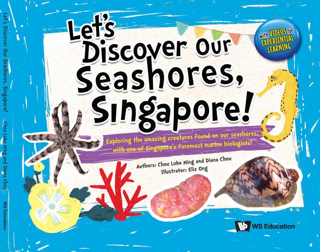 LET'S DISCOVER OUR SEASHORES, SINGAPORE! by Diana Chou, Eliz Ong, Loke Ming Chou