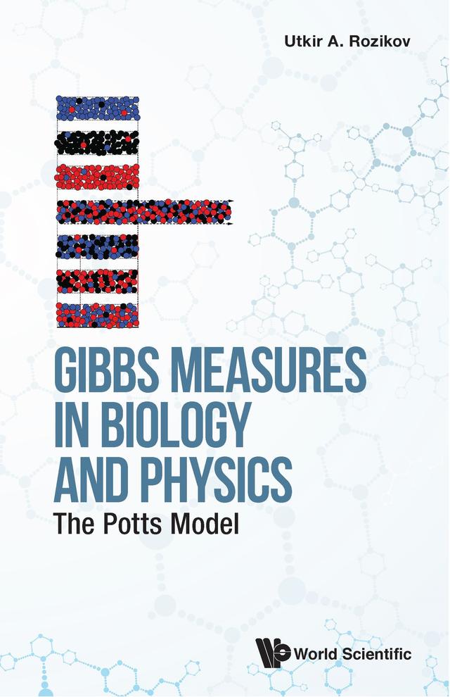 GIBBS MEASURES IN BIOLOGY AND PHYSICS: THE POTTS MODEL by Utkir A Rozikov
