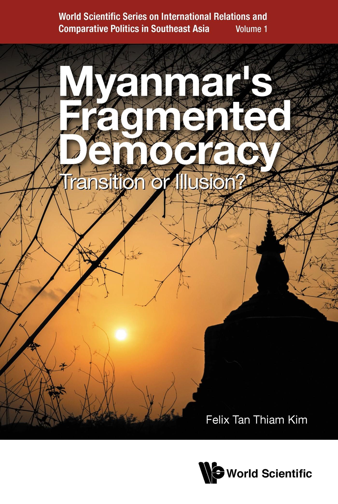 MYANMAR'S FRAGMENTED DEMOCRACY: TRANSITION OR ILLUSION?