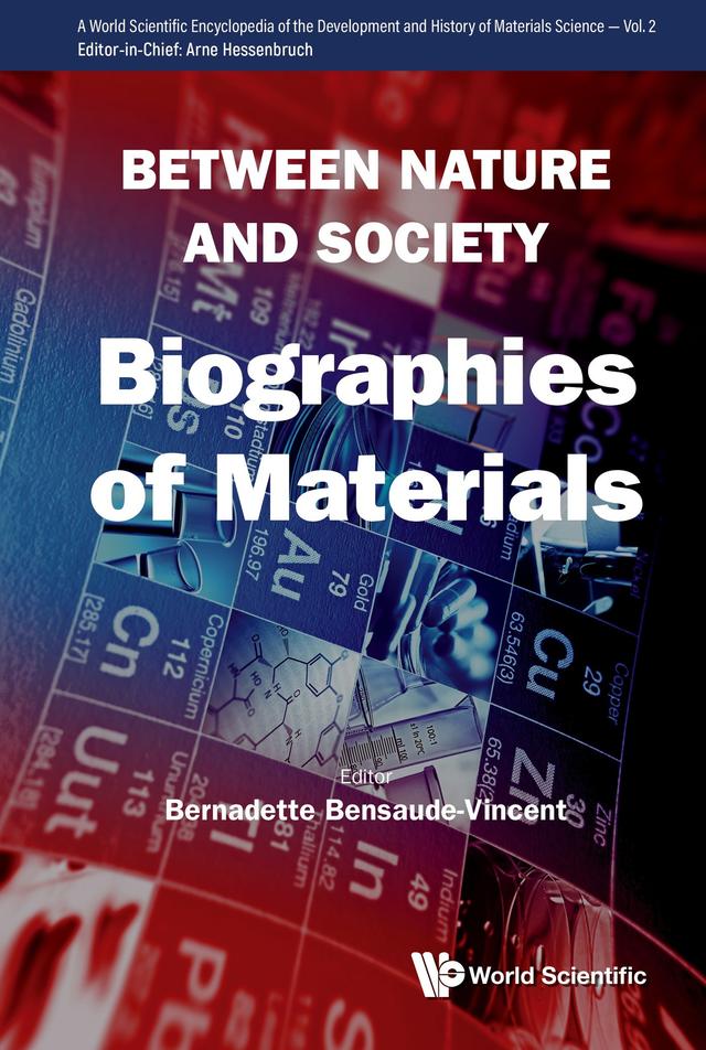 BETWEEN NATURE AND SOCIETY: BIOGRAPHIES OF MATERIALS by Bernadette Bensaude-Vincent