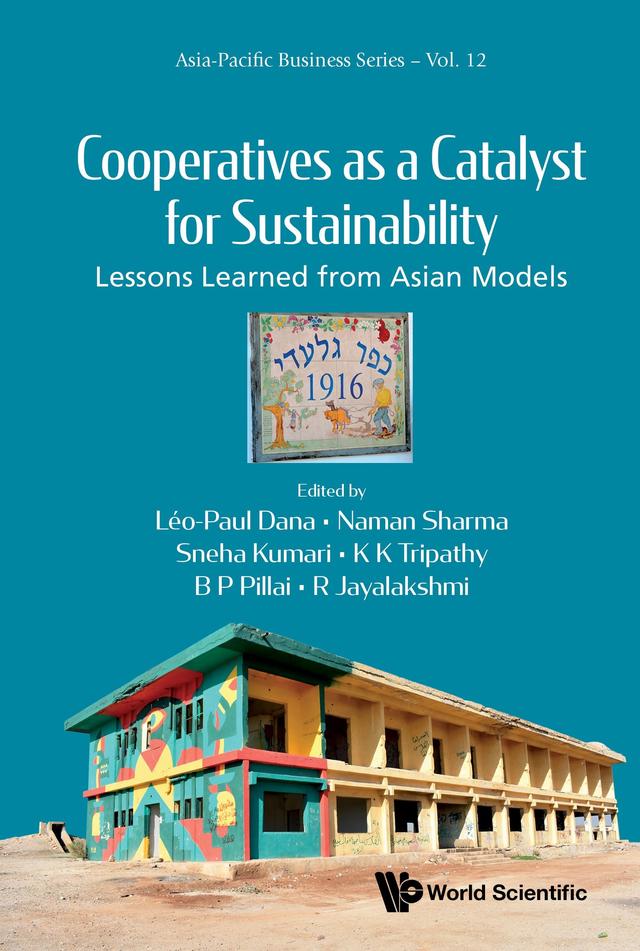 COOPERATIVES AS A CATALYST FOR SUSTAINABILITY by B P Pillai, K K Tripathy, Léo-Paul Dana, Naman Sharma, R Jayalakshmi, Sneha Kumari