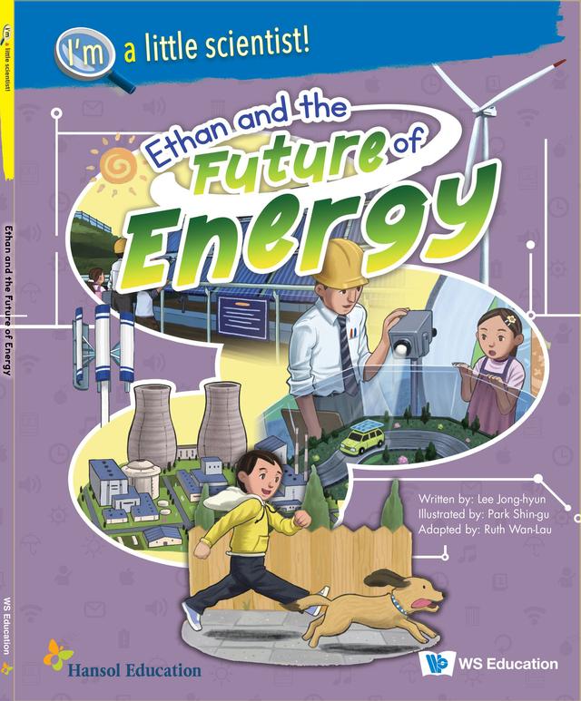 ETHAN AND THE FUTURE OF ENERGY by Jong-hyun Lee, Ruth Wan-Lau, Sin-gu Park