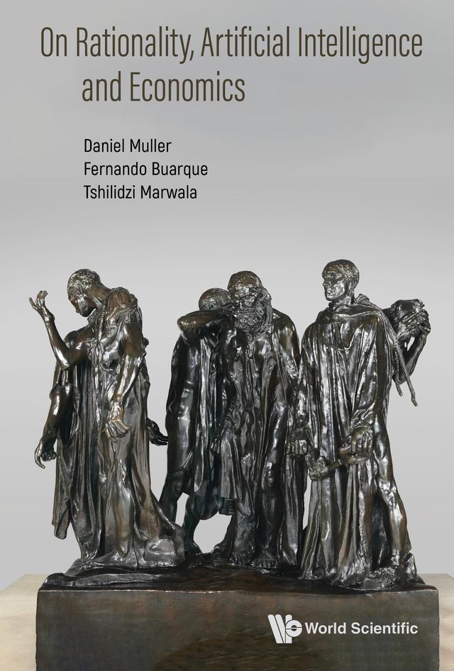 ON RATIONALITY, ARTIFICIAL INTELLIGENCE AND ECONOMICS by Daniel Muller, Fernando Buarque, Tshilidzi Marwala