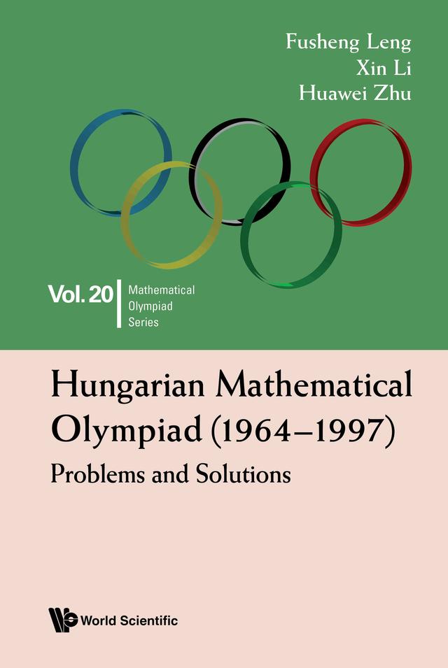 HUNGARIAN MATHEMATICAL OLYMPIAD (1964-1997) by Fusheng Leng, Huawei Zhu, Xin Li