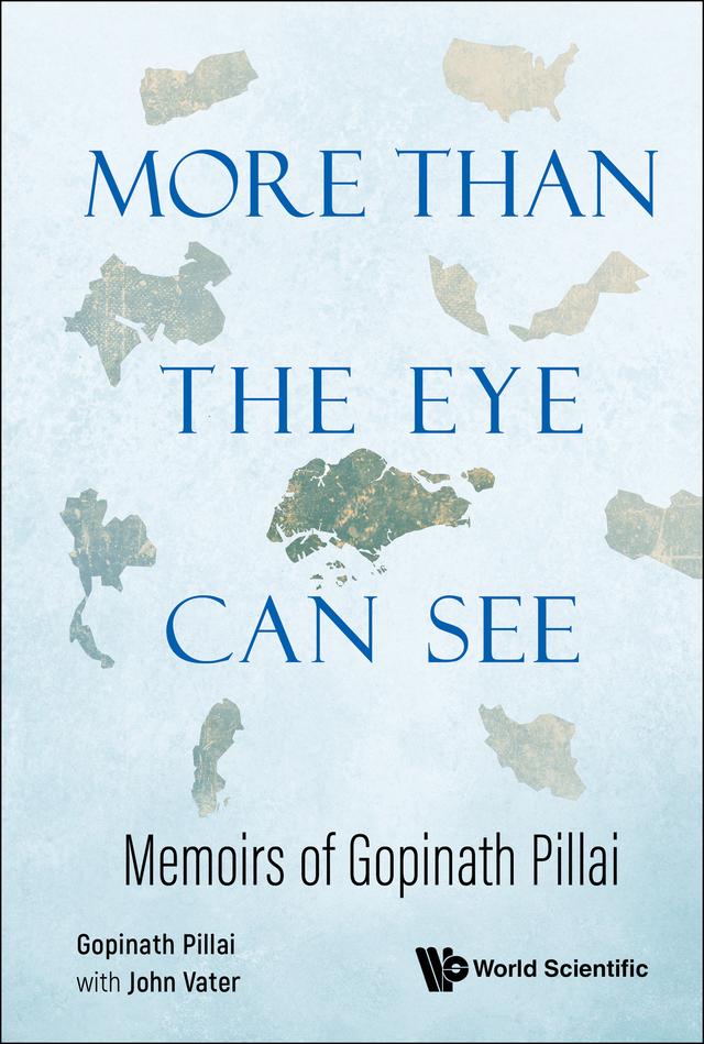 MORE THAN THE EYE CAN SEE: MEMOIRS OF GOPINATH PILLAI by Gopinath Pillai, John Vater