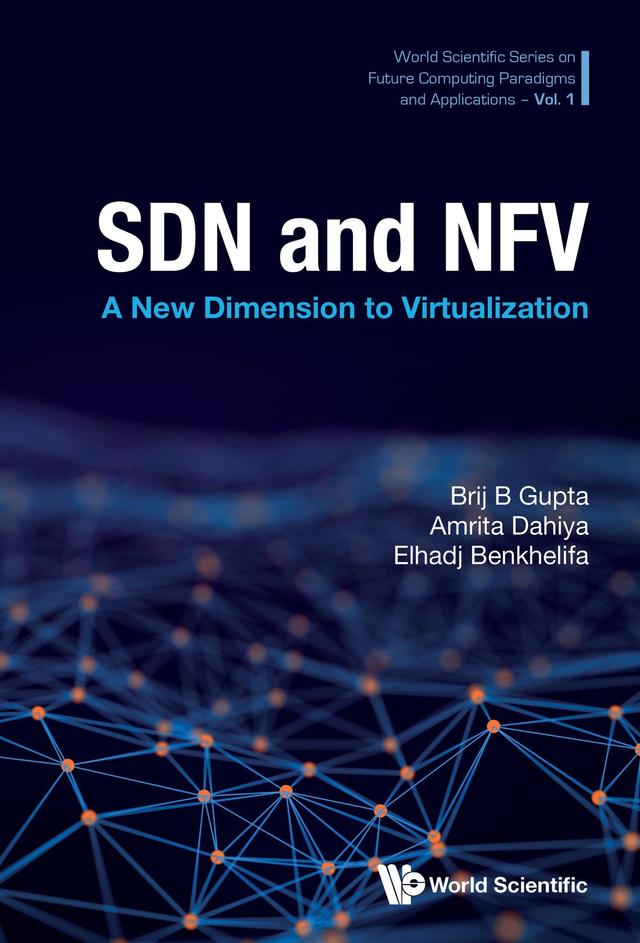 SDN AND NFV: A NEW DIMENSION TO VIRTUALIZATION by Amrita Dahiya, Brij B Gupta, Elhadj Benkhelifa