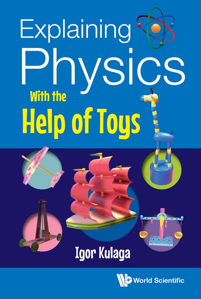 EXPLAINING PHYSICS WITH THE HELP OF TOYS by Igor Kulaga