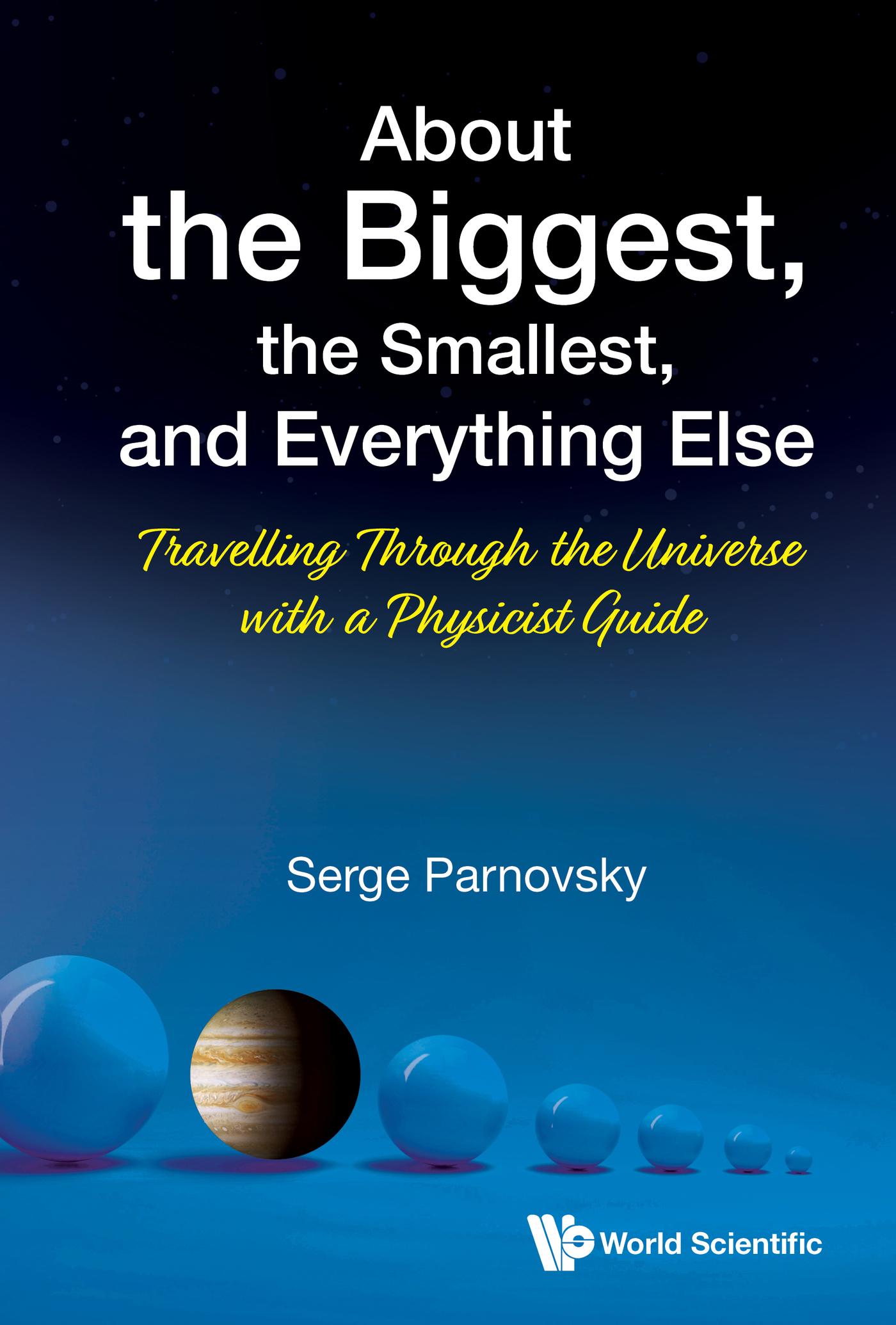 ABOUT THE BIGGEST, THE SMALLEST, AND EVERYTHING ELSE