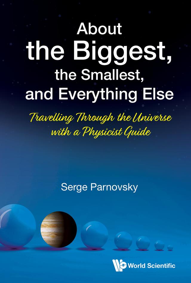 ABOUT THE BIGGEST, THE SMALLEST, AND EVERYTHING ELSE by Serge Parnovsky