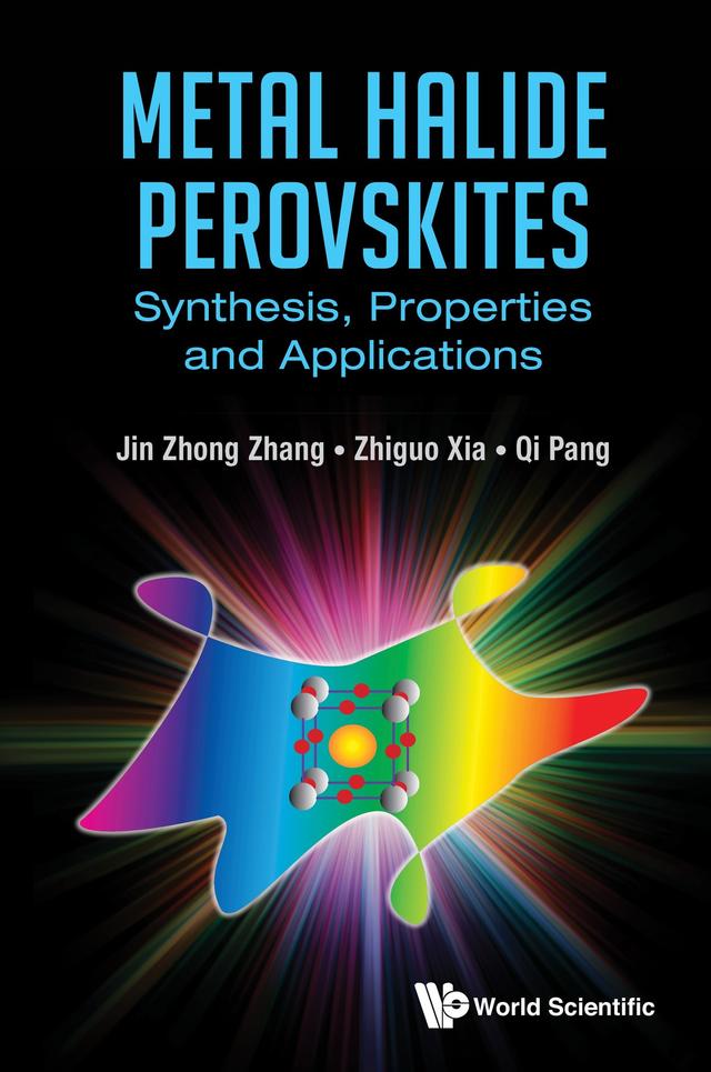 METAL HALIDE PEROVSKITES by Jin Zhong Zhang, Qi Pang, Zhiguo Xia