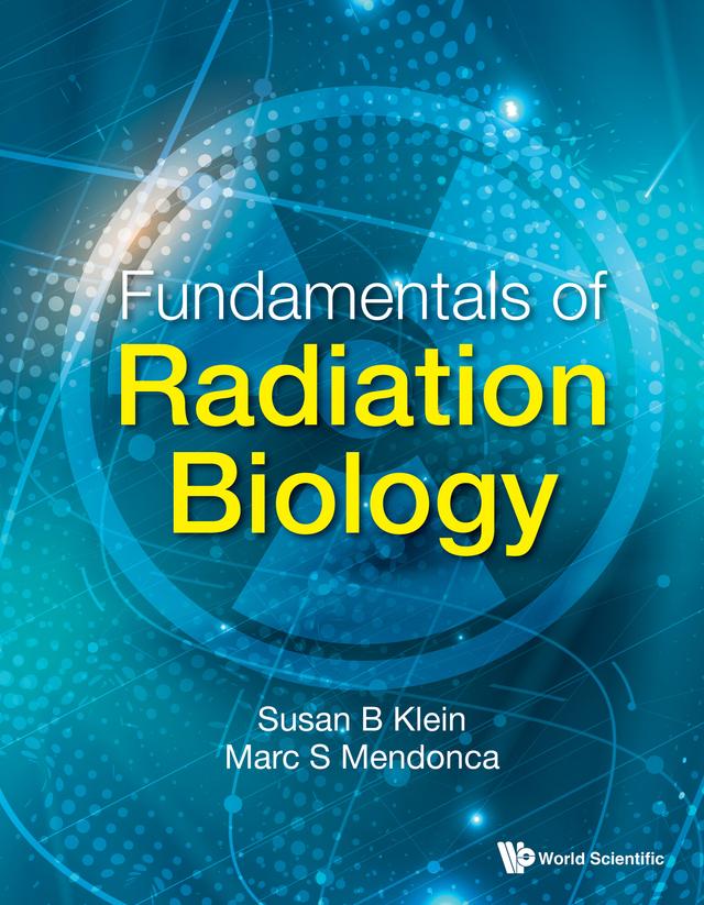 FUNDAMENTALS OF RADIATION BIOLOGY by Marc S Mendonca, Susan B Klein