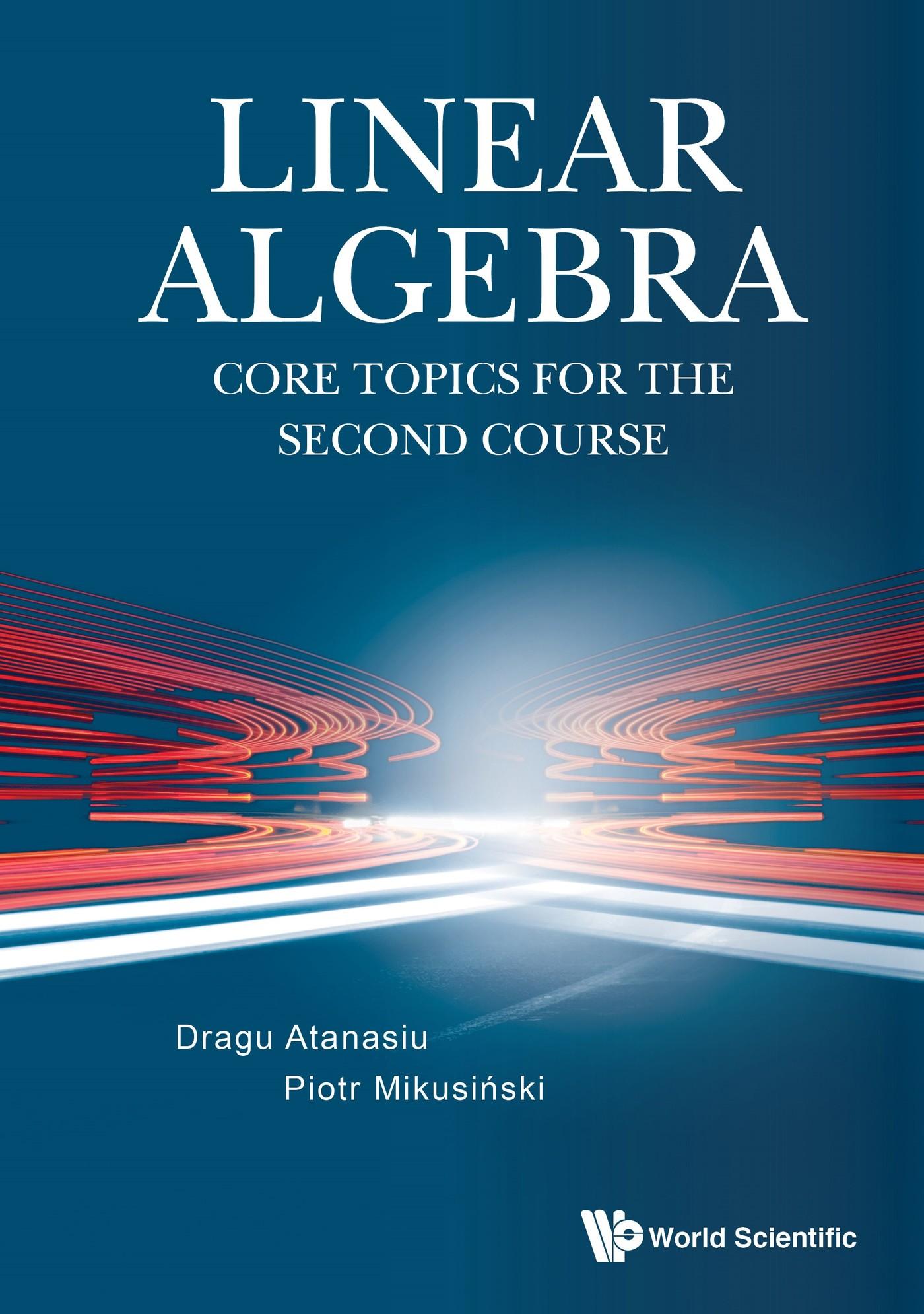 LINEAR ALGEBRA: CORE TOPICS FOR THE SECOND COURSE