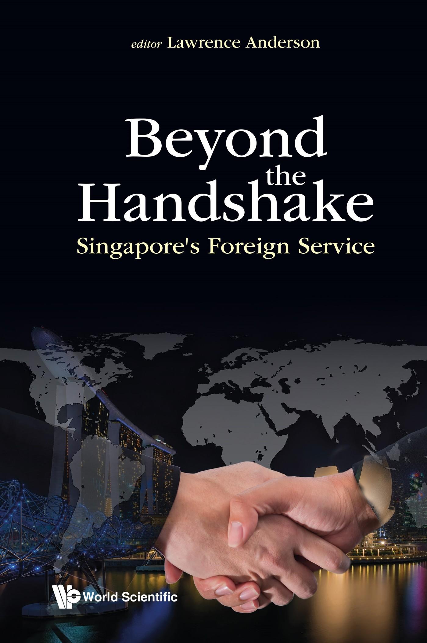 BEYOND THE HANDSHAKE: SINGAPORE'S FOREIGN SERVICE