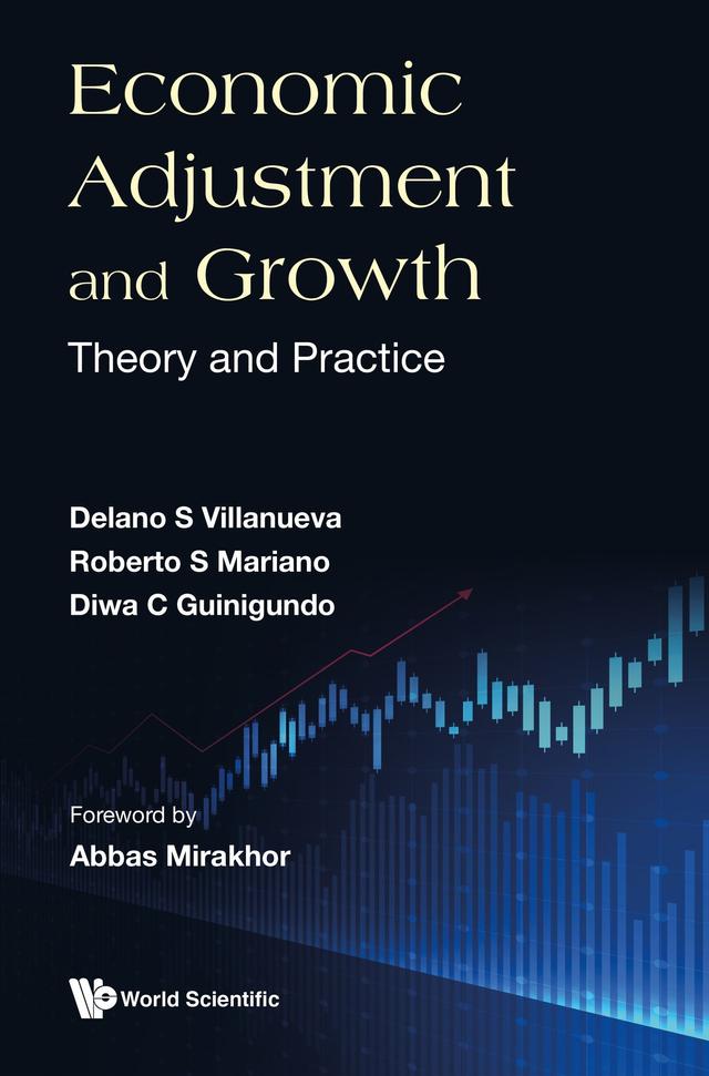 ECONOMIC ADJUSTMENT AND GROWTH: THEORY AND PRACTICE by Delano S Villanueva, Diwa C Guinigundo, Roberto S Mariano