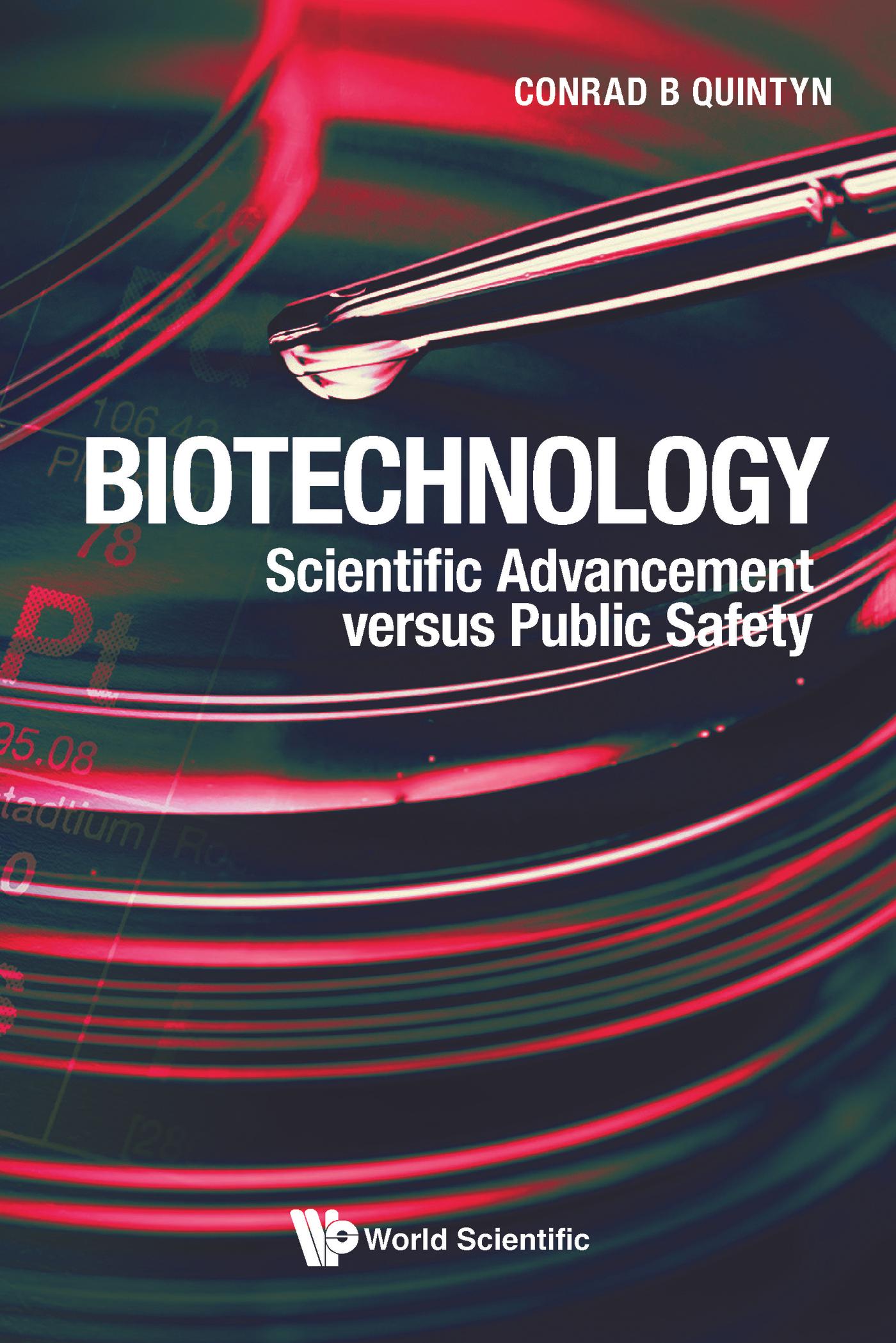 BIOTECHNOLOGY: SCIENTIFIC ADVANCEMENT VERSUS PUBLIC SAFETY